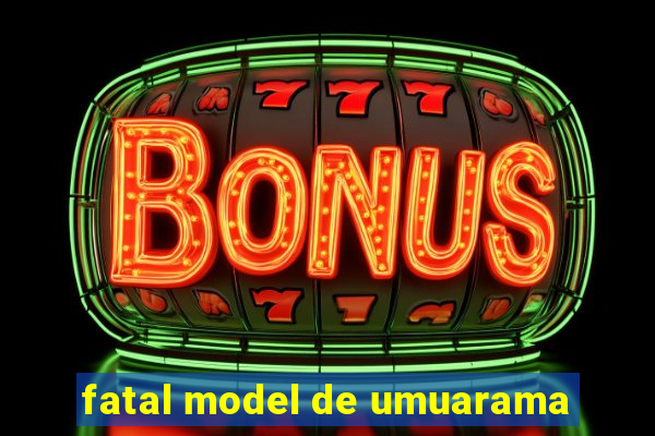 fatal model de umuarama